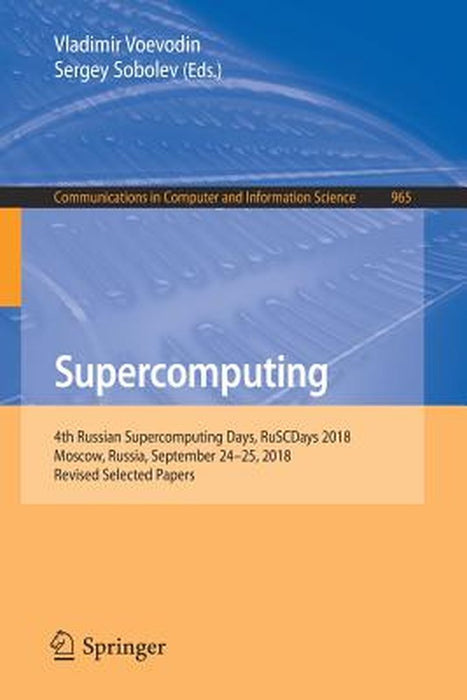 Supercomputing: 4th Russian Supercomputing Days, Ruscdays 2018, Moscow, Russia, September 24-25, 2018, Revised Selected Papers by Vladimir Voevodin