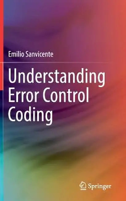 Understanding Error Control Coding by Emilio Sanvicente