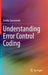 Understanding Error Control Coding by Emilio Sanvicente