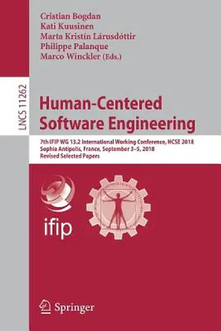 Human-Centered Software Engineering: 7th Ifip Wg 13.2 International Working Conference, Hcse 2018, Sophia Antipolis, France, September 3-5, 2018, Revi by Cristian Bogdan