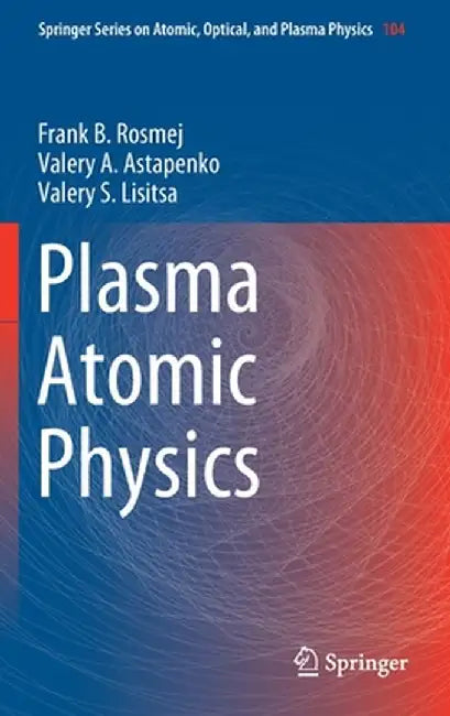 Plasma Atomic Physics by Frank B. Rosmej