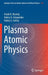 Plasma Atomic Physics by Frank B. Rosmej