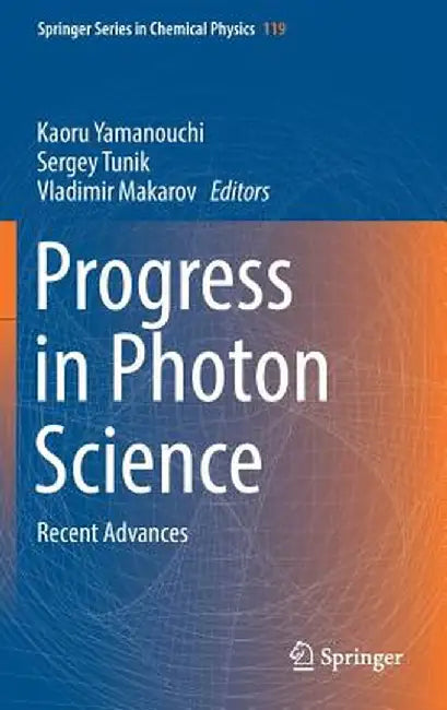 Progress in Photon Science: Recent Advances by Kaoru Yamanouchi