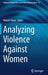 Analyzing Violence Against Women by Wanda Teays