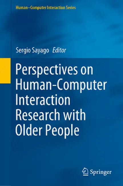 Perspectives on Human-Computer Interaction Research with Older People by Sergio Sayago