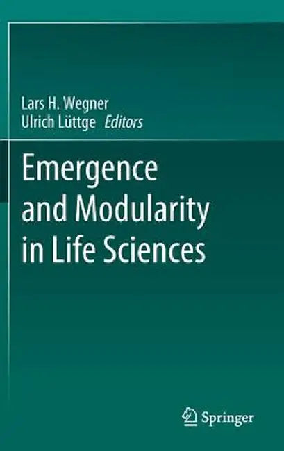Emergence and Modularity in Life Sciences by Lars H. Wegner