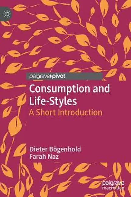 Consumption and Life-Styles: A Short Introduction by Dieter Bögenhold