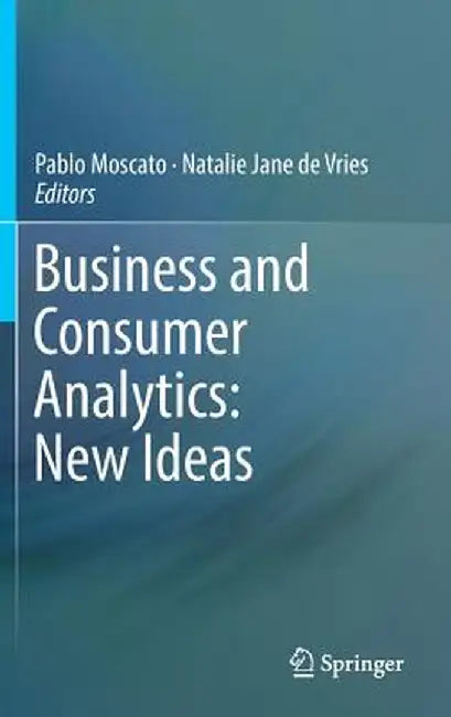 Business and Consumer Analytics: New Ideas by Pablo Moscato