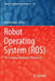 Robot Operating System (Ros): The Complete Reference (Volume 3) by Anis Koubaa
