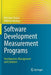 Software Development Measurement Programs: Development, Management and Evolution by Miroslaw Staron