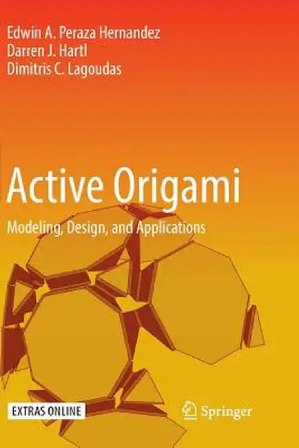 Active Origami: Modeling, Design, and Applications by Edwin A. Peraza Hernandez