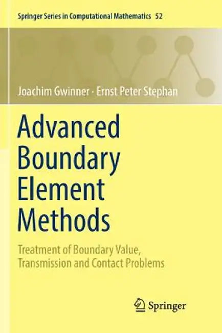 Advanced Boundary Element Methods: Treatment of Boundary Value, Transmission and Contact Problems by Joachim Gwinner