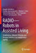 Radio--Robots in Assisted Living: Unobtrusive, Efficient, Reliable and Modular Solutions for Independent Ageing by Vangelis Karkaletsis