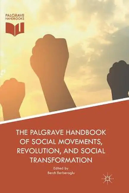The Palgrave Handbook of Social Movements, Revolution, and Social Transformation by Berch Berberoglu