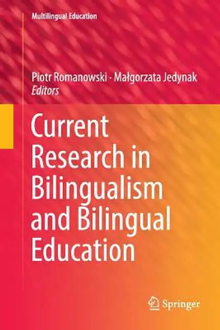 Current Research in Bilingualism and Bilingual Education by Piotr Romanowski