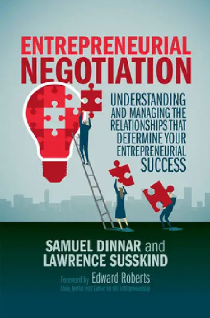 Entrepreneurial Negotiation: Understanding and Managing the Relationships That Determine Your Entrepreneurial Success by Samuel Dinnar