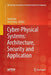 Cyber-Physical Systems: Architecture, Security and Application by Song Guo