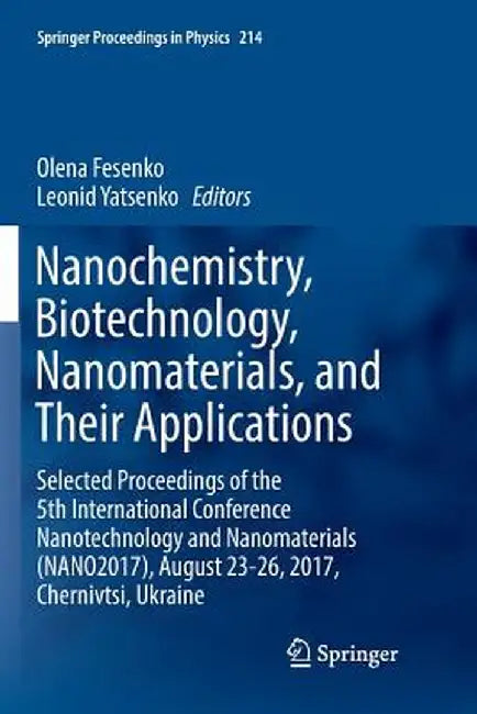 Nanochemistry, Biotechnology, Nanomaterials, and Their Applications: Selected Proceedings of the 5th International Conference Nanotechnology and Nanom by Olena Fesenko