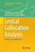 Lexical Collocation Analysis: Advances and Applications by Pascual Cantos-Gómez