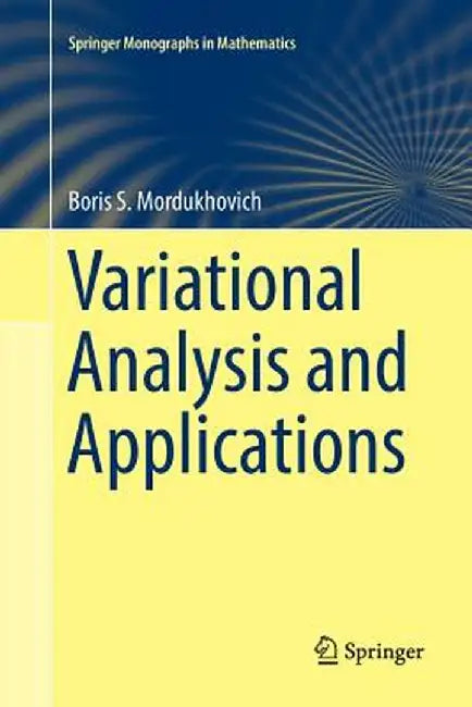 Variational Analysis and Applications by Boris S. Mordukhovich