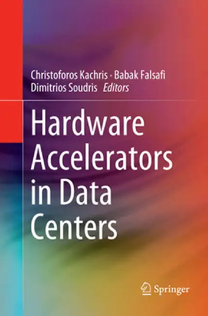 Hardware Accelerators in Data Centers by Christoforos Kachris