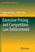 Excessive Pricing and Competition Law Enforcement by Yannis Katsoulacos