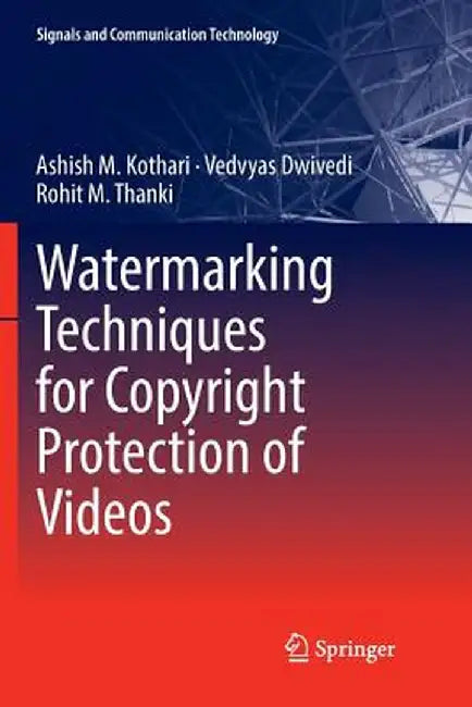 Watermarking Techniques for Copyright Protection of Videos by Ashish M. Kothari
