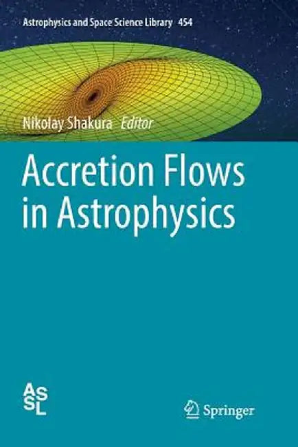Accretion Flows in Astrophysics by Nikolay Shakura