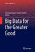 Big Data for the Greater Good by Ali Emrouznejad