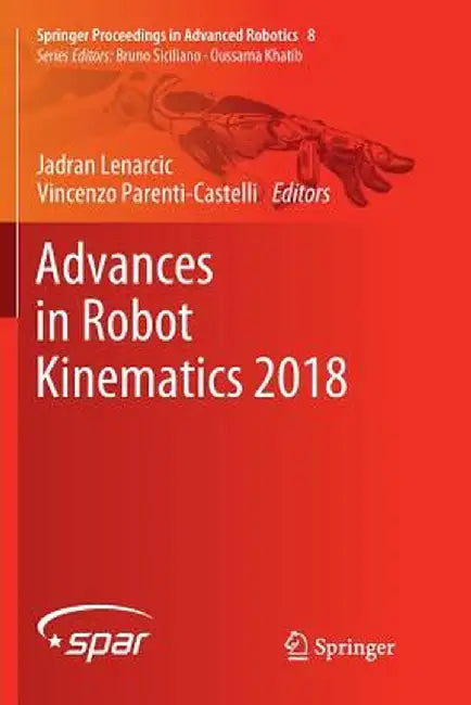 Advances in Robot Kinematics 2018 by Jadran Lenarcic