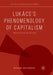 Lukács's Phenomenology of Capitalism: Reification Revalued by Richard Westerman
