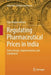 Regulating Pharmaceutical Prices in India: Policy Design, Implementation and Compliance by Ajay Bhaskarabhatla