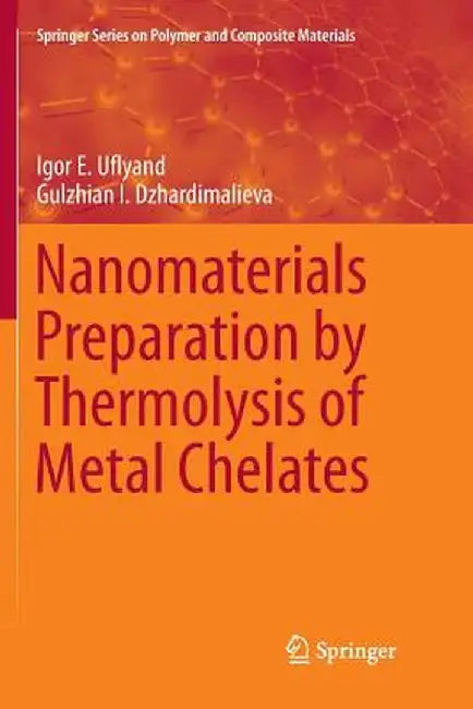 Nanomaterials Preparation by Thermolysis of Metal Chelates by Igor E. Uflyand