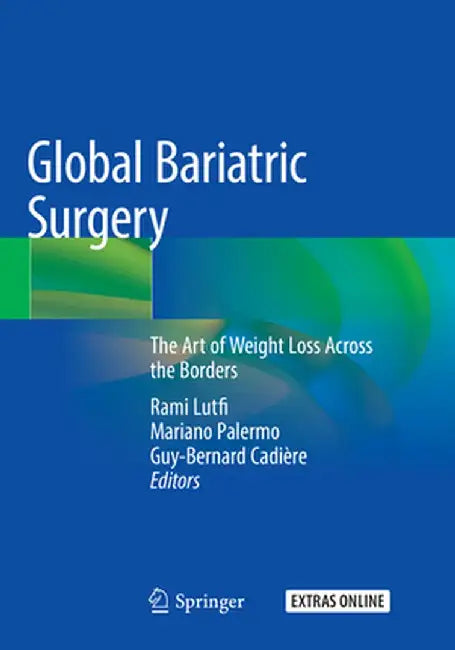Global Bariatric Surgery: The Art of Weight Loss Across the Borders by Rami Lutfi