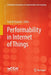 Performability in Internet of Things by Fadi Al-Turjman
