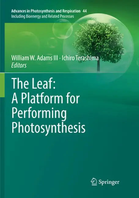 The Leaf: A Platform for Performing Photosynthesis by William W. III Adams