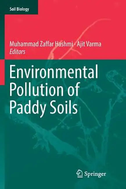 Environmental Pollution of Paddy Soils by Muhammad Zaffar Hashmi