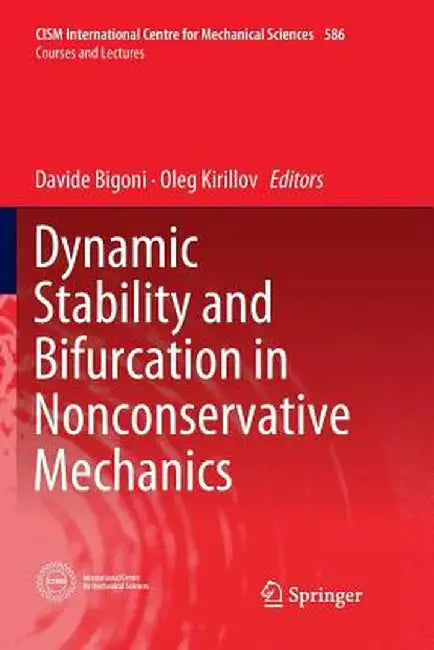 Dynamic Stability and Bifurcation in Nonconservative Mechanics by Davide Bigoni