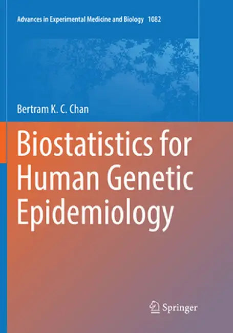 Biostatistics for Human Genetic Epidemiology by Bertram K. C. Chan