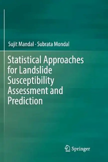 Statistical Approaches for Landslide Susceptibility Assessment and Prediction by Sujit Mandal