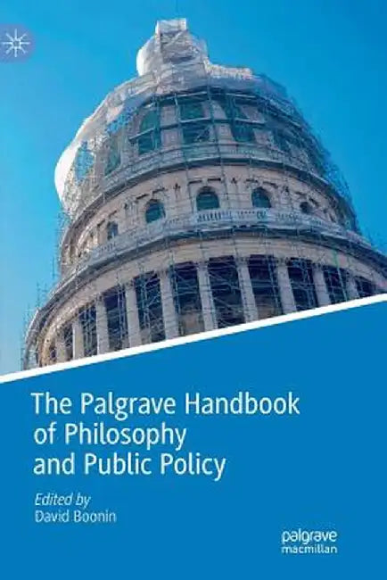 The Palgrave Handbook of Philosophy and Public Policy by David Boonin