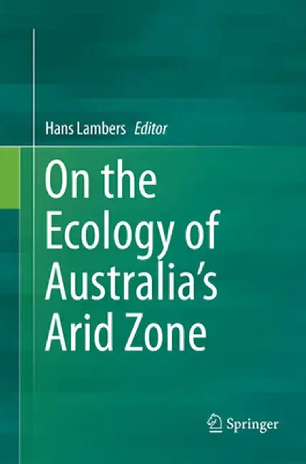 On the Ecology of Australia's Arid Zone by Hans Lambers