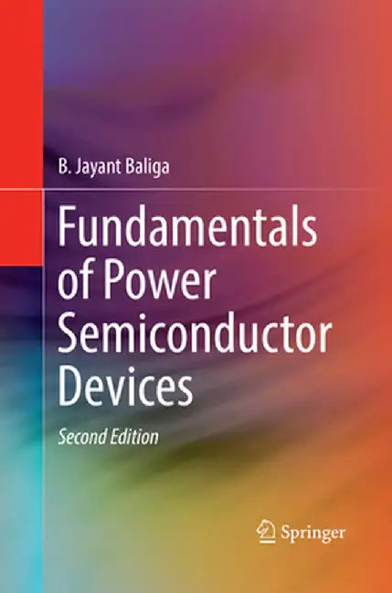 Fundamentals of Power Semiconductor Devices by B. Jayant Baliga