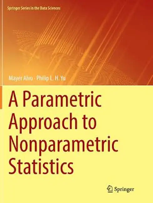 A Parametric Approach to Nonparametric Statistics by Mayer Alvo, Philip L. H. Yu