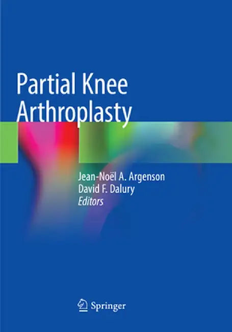 Partial Knee Arthroplasty by Jean-Noël A. Argenson