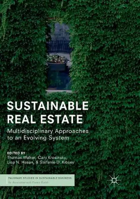 Sustainable Real Estate: Multidisciplinary Approaches to an Evolving System by Thomas Walker