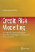 Credit-Risk Modelling: Theoretical Foundations Diagnostic Tools Practical Examples and Numerical Recipes in Python by Bolder