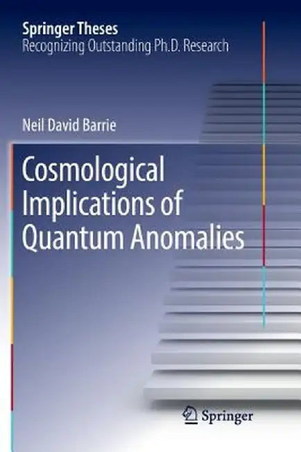 Cosmological Implications of Quantum Anomalies by Neil David Barrie