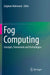 Fog Computing: Concepts, Frameworks and Technologies by Zaigham Mahmood