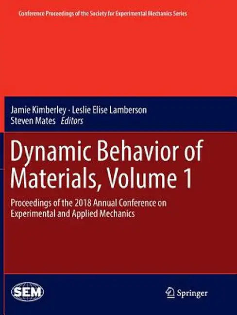 Dynamic Behavior of Materials, Volume 1: Proceedings of the 2018 Annual Conference on Experimental and Applied Mechanics by Jamie Kimberley